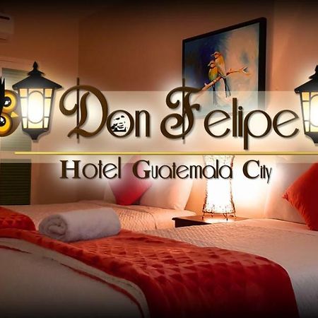 Hotel Don Felipe Ville de Guatemala Extérieur photo